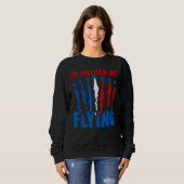 Ich fliege eher Fliegenflieger Sweatshirt (Vorne ganz)