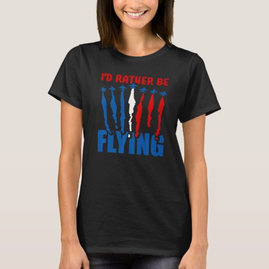 Ich fliege eher Flugzeug-Pilot Flyi T-Shirt (Vorderseite)