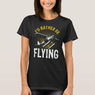 Ich fliege eher lustige Coole Flugzeugpiloten vor T-Shirt