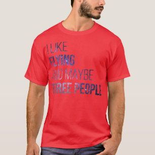 Ich fliege gerne und vielleicht drei Leute (2) T-Shirt