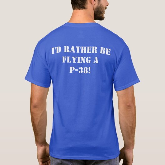 Ich fliege lieber eine P-38 in Blau T-Shirt (Rückseite)