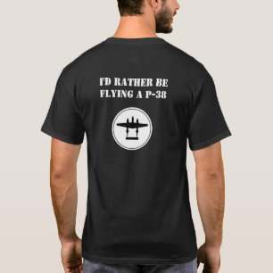 Ich fliege lieber eine P-38 T-Shirt