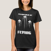 Ich fliege lieber mit einem lustigen Flugzeug T-Shirt (Vorderseite)