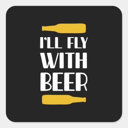 Ich fliege mit Bier Quadratischer Aufkleber (Vorderseite)