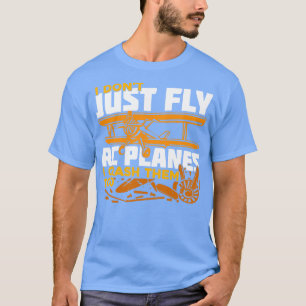 Ich fliege nicht nur ferngesteuerte Flugzeuge, ich T-Shirt