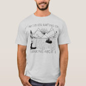 Ich fließe entweder auf einem Floß oder denke darü T-Shirt (Vorderseite)