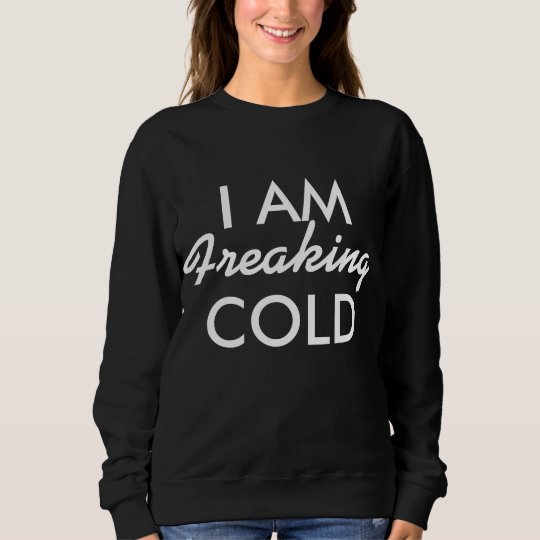 Ich flippe Kälte aus Sweatshirt