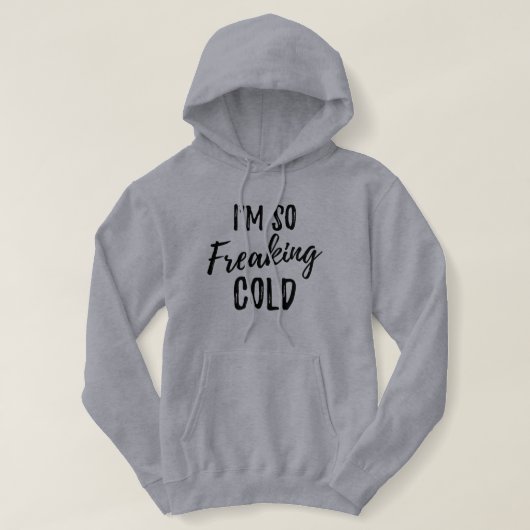 Ich flippe so den Hoodie der kalten Frauen aus (Design vorne)