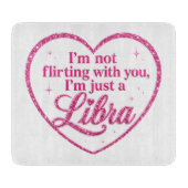 Ich flirte nicht mit dir, ich bin nur ein LIBRA pi Schneidebrett (Vorderseite)