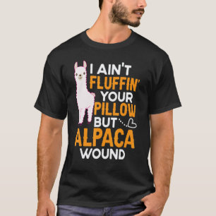 Ich fluffe nicht dein Kissen, aber Alpaka würde s T-Shirt