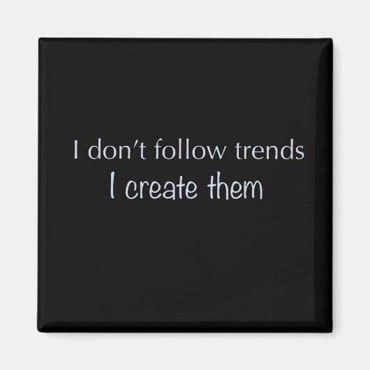 Ich folge dem Magnet der Trends nicht (Vorne)