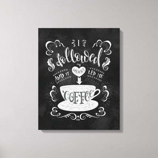 Ich folgte meinem Herzen und es brachte mich zum K Leinwanddruck (Vorderseite)