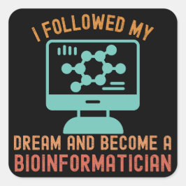 Ich folgte meinem Traum und wurde Bioinformatiker Quadratischer Aufkleber