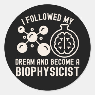 Ich folgte meinem Traum und wurde Biophysiker Runder Aufkleber