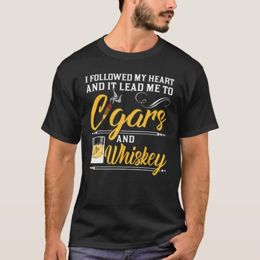 Ich folgte meinen HerzZigarren Whiskey Cigar Drink T-Shirt (Vorderseite)