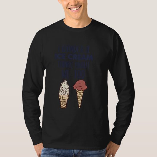 Ich frage mich, ob auch Eiscreme über mich nachden T-Shirt (Vorderseite)