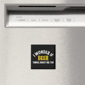 Ich frage mich, ob Bier auch an mich denkt Magnet (In Situ (Geschirrspüler))