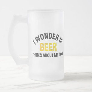 Ich frage mich, ob Bier auch an mich denkt Mattglas Bierglas