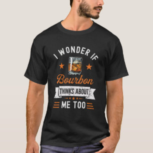 Ich frage mich, ob Bourbon über mich zu lustig den T-Shirt
