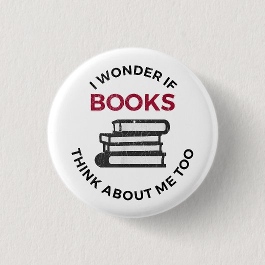 Ich frage mich, ob Bücher auch an mich denken - Fu Button (Vorderseite)