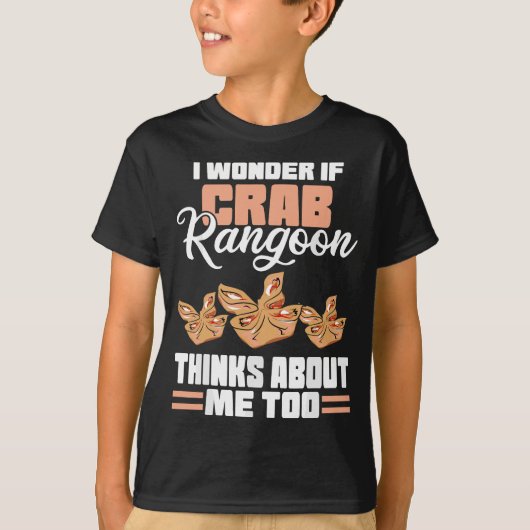 Ich frage mich, ob Crab Rangoon über mich nachdenk T-Shirt (Vorderseite)