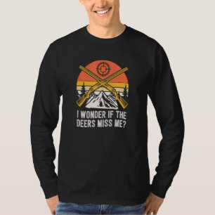 Ich frage mich, ob die Hirsche mich vermissen Elk- T-Shirt