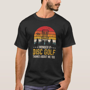Ich frage mich, ob Disk Golf über mich zu Frisbee T-Shirt
