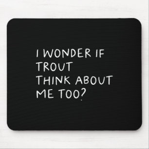 Ich frage mich, ob Forellen auch an mich denken be Mousepad