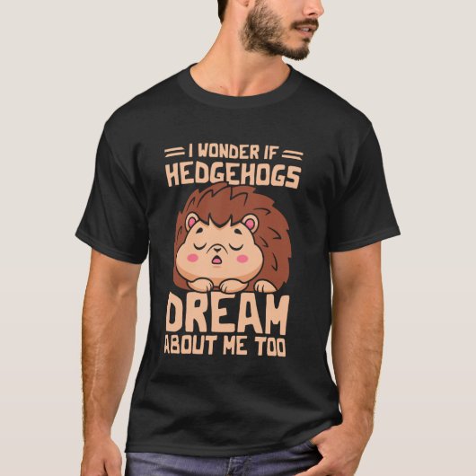 Ich frage mich, ob Igel T-Shirt (Vorderseite)