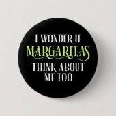 Ich frage mich, ob Margaritas auch an mich denken Button (Vorderseite)