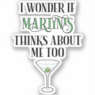 Ich frage mich, ob Martinis auch an mich denkt Aufkleber