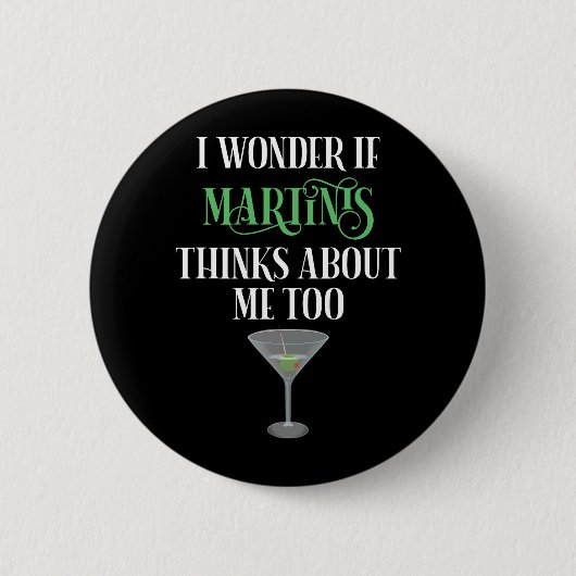 Ich frage mich, ob Martinis auch an mich denkt Button (Vorderseite)