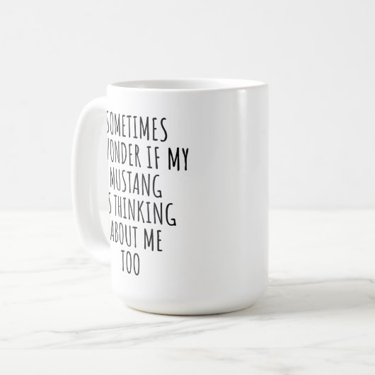 Ich frage mich, ob mein Mustang auch an mich denkt Kaffeetasse (Vorderseite Links)