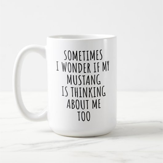 Ich frage mich, ob mein Mustang auch an mich denkt Kaffeetasse (Links)