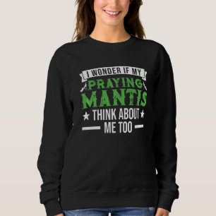Ich frage mich, ob meine betenden Mantis auch an m Sweatshirt