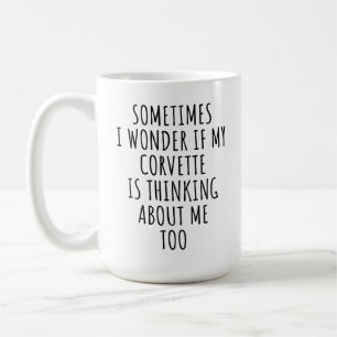 Ich frage mich, ob meine Corvette auch an mich den Kaffeetasse