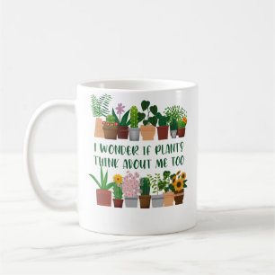 Ich frage mich, ob Pflanzen auch an mich denken Lu Kaffeetasse