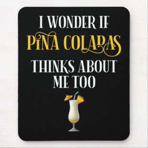 Ich frage mich, ob Pina Coladas auch an mich denkt Mousepad