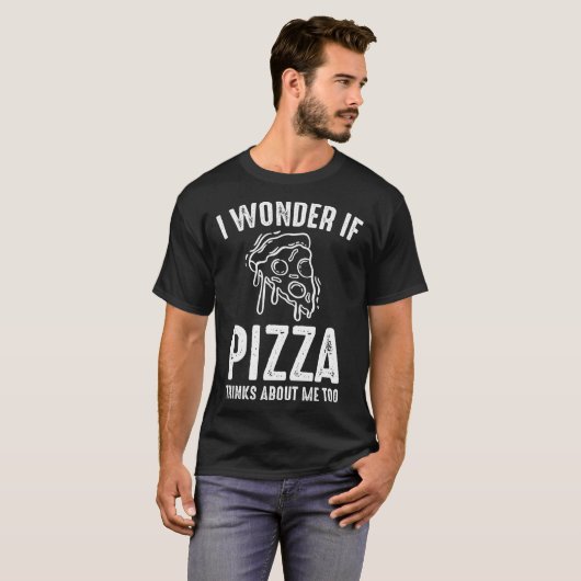 Ich frage mich, ob Pizza über mich nachdenkt Pizza T-Shirt (Vorne ganz)