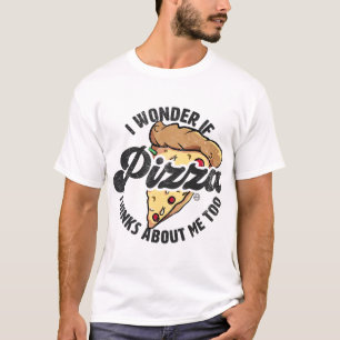 Ich frage mich, ob Pizza über mich zu lustig nachd T-Shirt