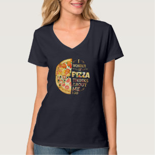 Ich frage mich, ob Pizza über mich zu lustige Pizz T-Shirt