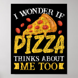 Ich frage mich, ob Pizza über mich zu sonnig nachd Poster