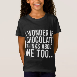 Ich frage mich, ob Schokolade an mich denkt, dass T-Shirt