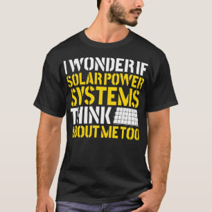 Ich frage mich, ob Solaranlagen erneuerbare Energi T-Shirt