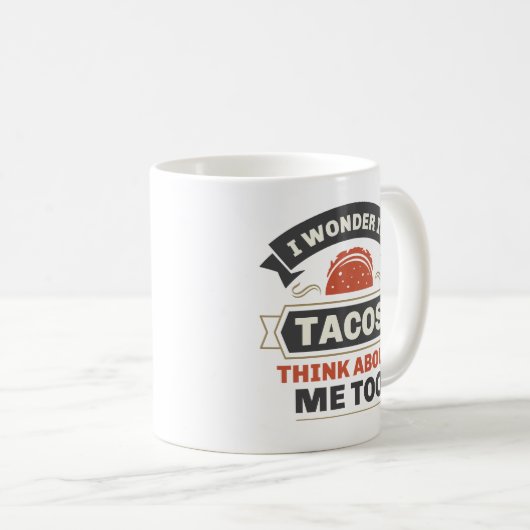 Ich frage mich, ob Tacos auch an mich denken Kaffeetasse (VorderseiteRechts)