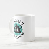 Ich frage mich, ob Tee auch an mich denkt. Kaffeetasse (Vorderseite Links)