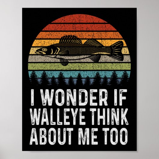Ich frage mich, ob Walleye denken über mich Funny Poster (Vorne)