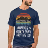 Ich frage mich, ob Walleye über mich denken Funny T-Shirt (Vorderseite)