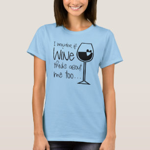 Ich frage mich, ob Wein über mich zu alkoholisch  T-Shirt