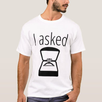 "Ich fragte" den verlobten T - T-Shirt